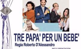 "Tre papà per un bebè": al teatro di Montelupone va in scena una commedia di Antonio Grasso