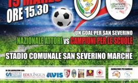 Il 19 marzo "Un Goal per San Severino": a sfidarsi la Nazionale italiana attori e i Campioni per le scuole
