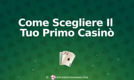 Come Scegliere Il Tuo Primo casinò