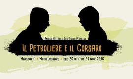 Tra giornalismo e arte, a Macerata arriva "Il Petroliere e il Corsaro"