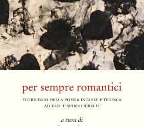 Cesare Catà: "Il Romanticismo nell'era del pollo fritto del Kentucky. Un intramontabile florilegio della poesia inglese e tedesca ad uso degli spiriti ribelli del XXI secolo "