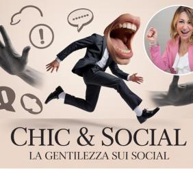 “Chic & Social” – La gentilezza sui social è sopravvalutata? Forse sì, ma anche no