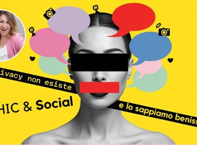 “Chic & Social” – La privacy non esiste (e lo sappiamo benissimo)