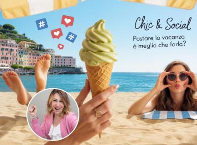 “Chic & Social” – Postare la vacanza è meglio di farla? Finalmente estate “Chic & Social” – Postare la vacanza è meglio di farla? Finalmente estate