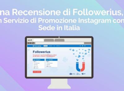Una Recensione di Followerius, un Servizio di Promozione Instagram con Sede in Italia