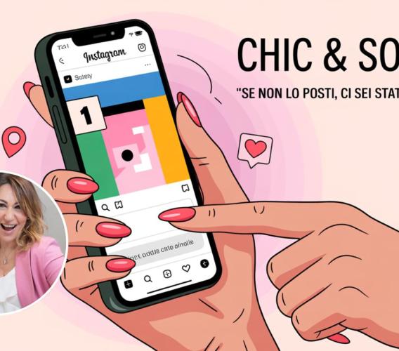 “Chic & Social” – Se non lo posti, ci sei stato davvero? “Chic & Social” – Se non lo posti, ci sei stato davvero?