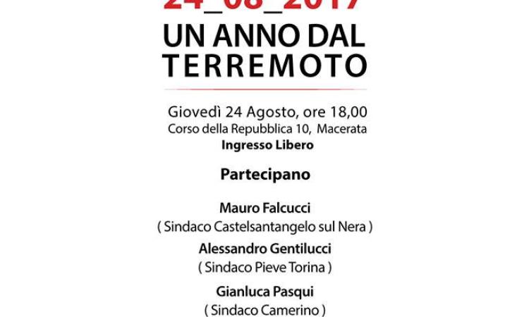 24 agosto 2017, un anno dal terremoto: convegno con i sindaci di Camerino, Castelsantangelo, Camporotondo, Pieve Torina e Ussita