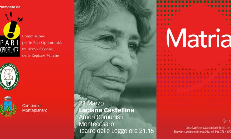 Rasssegna "Matria": il 28 Marzo al Teatro delle Logge di Montecosaro protagonista Luciana Castellina Rasssegna "Matria": il 28 Marzo al Teatro delle Logge di Montecosaro protagonista Luciana Castellina