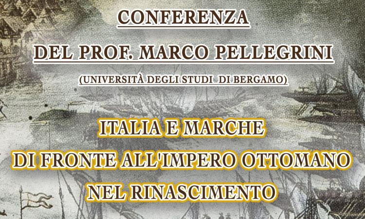 Centro Studi Maceratesi, conferenza sul tema "Italia e Marche di fronte all’Impero ottomano nel Rinascimento"