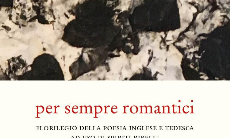 Cesare Catà: "Il Romanticismo nell'era del pollo fritto del Kentucky. Un intramontabile florilegio della poesia inglese e tedesca ad uso degli spiriti ribelli del XXI secolo " Cesare Catà: "Il Romanticismo nell'era del pollo fritto del Kentucky. Un intramontabile florilegio della poesia inglese e tedesca ad uso degli spiriti ribelli del XXI secolo "