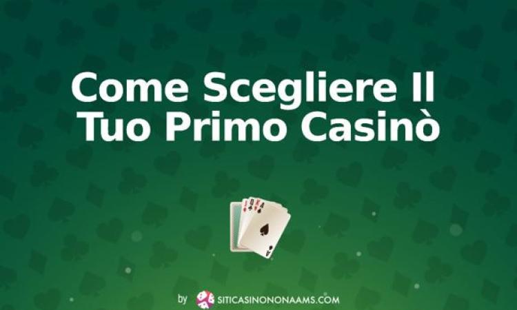 Come Scegliere Il Tuo Primo casinò
